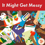 It Might Get Messy (6th-12th Grade) - Registration Required