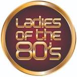 Ladies of the 80s - Tribute to Fabulous Females of the 1980s @ The Lookout Bar and Grill