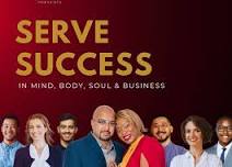 SERVE SUCCESS in Mind, Body, Soul & Business