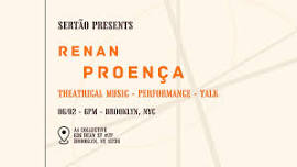 SERTÃO PRESENTS: RENAN PROENÇA - THEATRICAL MUSIC, PERFORMANCE, & TALK