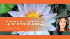 From Anxious to Awakened:  A Journey of mindfulness and Joy