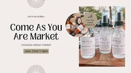 Come As You Are Market - JUNE