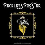 Reckless Rooster