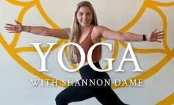 Yoga with Shannon Dame