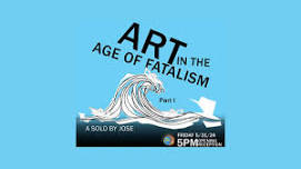 Art In The Age Of Fatalism - Jose Rodriguez Jr