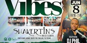 Saturday Night Vibes [NO COVER ALL NIGHT] @ Shakertins Midtown Dallas