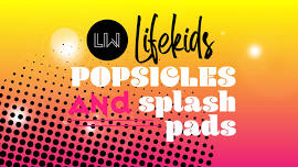 Splash Pads & Popsicles — Life West Church