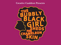 The Bubbly Black Girl Sheds Her Chameleon Skin, Creative Cauldron