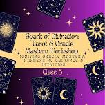 Tarot Workshop - Class 3: Igniting Oracle Mastery: Harnessing Guidance and Intuition