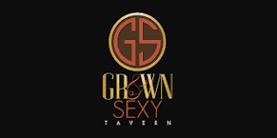 GROWN & SEXY TAVERN OFFICIAL EVENT PAGE