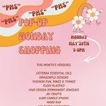 Pop-Up Monday Shopping May 20th 5-8pm