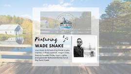Acoustic Fridays at the Farm Featuring Wade Snake