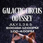 Galactic Circus Odyssey Summer Camp: Morning Session Ages 6+