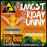 Almost Friday Funny Waikiki - Stand Up Honolulu