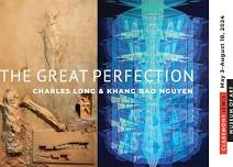 The Great Perfection: Charles Long & Khang Bao Nguyen Exhibition