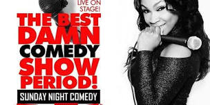 The Best Damn Sunday Comedy Show Period ,