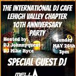 The International DJ Cafe Lehigh Valley Chapter 10th Anniversary Party!
