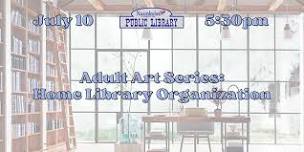 Adult Art Series: Home Library Organization