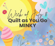 SUMMER CAMP: July 8 week – Quilt as You Go- MINKY!!