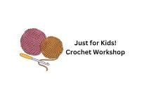 Just for Kids! Crochet Workshop