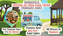 7/11/24 Monrovia & Friends Food Truck Thursday w Mr. Hibachi Food Truck