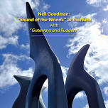 Neil Goodman - Sound of the Woods Dedication + Gateways and Rudders Exhibition
