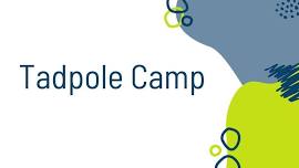 Tadpole Camp Session 1