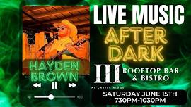 LIVE MUSIC AFTER DARK | III Rooftop Bar & Bistro Featuring Hayden Brown