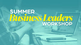 Summer Business Leaders Workshop