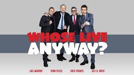 Whose Live Anyway? at Jensen Grand Concert Hall