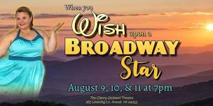 When You Wish Upon a Broadway Star at The Cherry Orchard Theatre