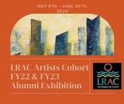 “LRAC Artists Cohort FY22 & FY23 Alumni Exhibition”