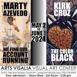 Arts Visalia Presents: We Find Our Account Running by Marty Azevedo and The Color Black by Kirk Cruz
