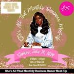 She's All That Monthly Business Meet-Up