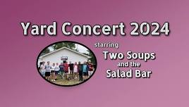 Yard Concert 2024: featuring Two Soups and the Salad Bar