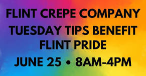 Flint Pride: Tuesday Tips Fundraiser at Flint Crepe Company