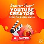 3-Day Summer Camp -- Youtube Creator: Learn Production Basic