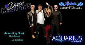 The Disco Misfits @ Aquarius Casino & Resort August 8th.