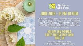 Michigan Psychic Fair June 30, 2024, Novi - Holiday Inn on Twelve Mile Road 39675 W 12 Mile Rd, Novi
