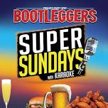 SUPER SUNDAY with KARAOKE at Bootleggers in Pooler