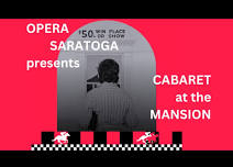Opera Saratoga Presents Cabaret at the Mansion