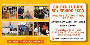 Long Beach/South Bay Edition - Golden Future 50+ Senior Expo