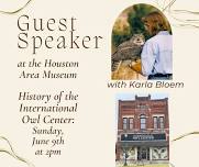 Houston Area Museum presents: Guest Speaker Karla Bloem History of the International Owl Center