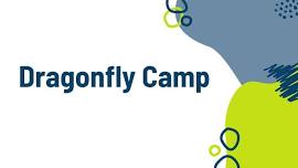 Dragonfly Camp Session 1