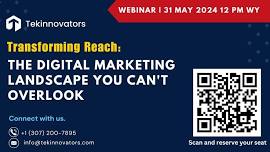 Transforming Reach: The Digital Marketing Landscape You Can't Overlook