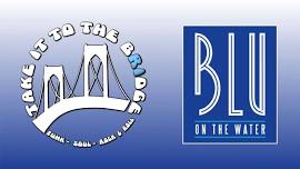 Take it to the Bridge - Live at BLU on the Water