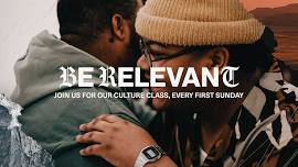Be Relevant Culture Class — Relevant Church | A Modern Christian Church in the Niles/South Bend Area