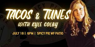 Tacos & Tunes at Spicy Pie WF: Kyle Colby!