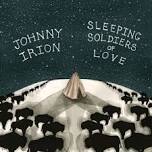 Johnny Irion Sleeping Soldiers of Love release party