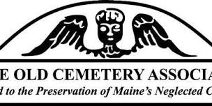 Maine Old Cemetery Association's Spring 2024 Program Day hosted by CHS